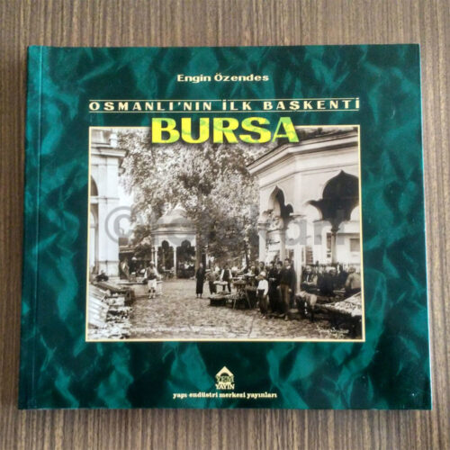 Osmanlı'nın İlk Başkenti Bursa - Engin Özendes