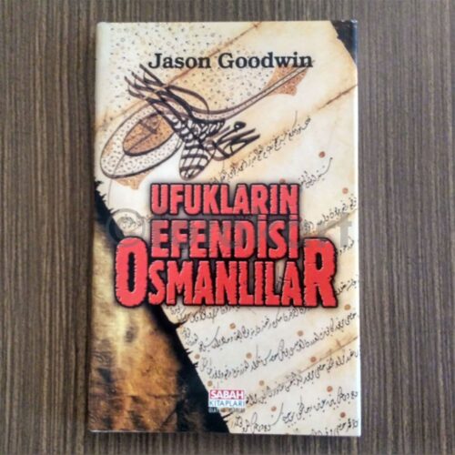 Ufukların Efendisi Osmanlılar - Jason Goodwin