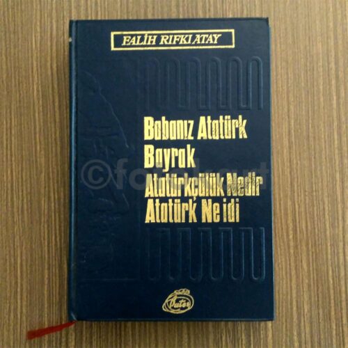 Babanız Atatürk, Bayrak, Atatürkçülük... - Falih Rıfkı Atay