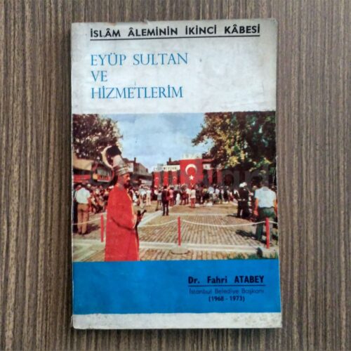 Eyüp Sultan ve Hizmetlerim - Dr. Fahri Atabey