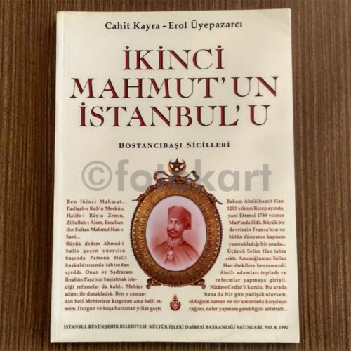 İkinci Mahmut'un İstanbul'u Bostancıbaşı Sicilleri - Cahit Kayra, Erol Üyepazarcı