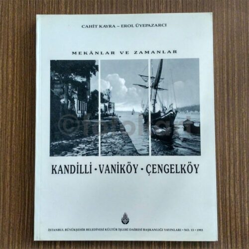 Mekânlar ve Zamanlar Kandilli Vaniköy Çengelköy - Cahit Kayra, Erol Üyepazarcı