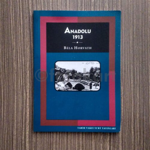 Anadolu 1913 - Béla Horvath