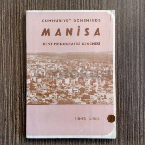 Cumhuriyet Döneminde Manisa (Kent Monografisi Denemesi) - Sümer Gürel