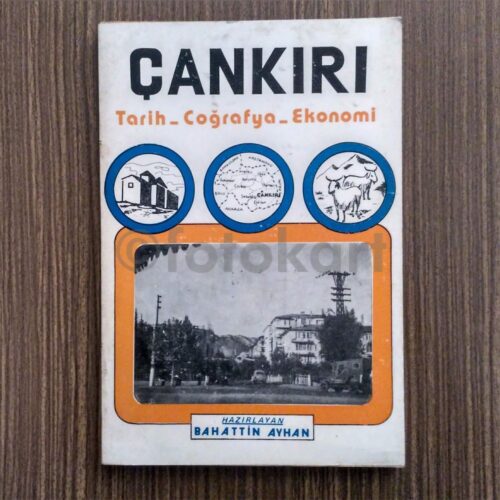 Çankırı: Tarih, Coğrafya, Ekonomi - Bahattin Ayhan