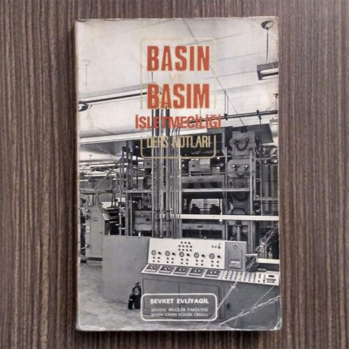 Basın ve Basım İşletmeciliği Ders Notları  - Şevket Evliyagil