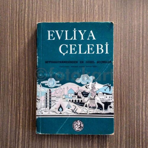 Evliya Çelebi - Seyahatnâmesinden En Güzel Seçmeler