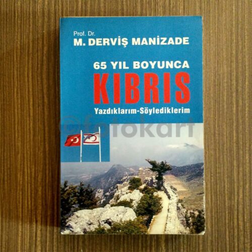 65 Yıl Boyunca Kıbrıs: Yazdıklarım Söylediklerim - M. Derviş Manizade