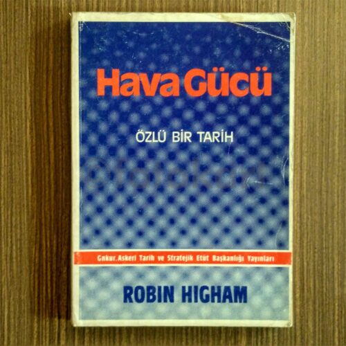 Hava Gücü: Özlü Bir Tarih - Robin Higham