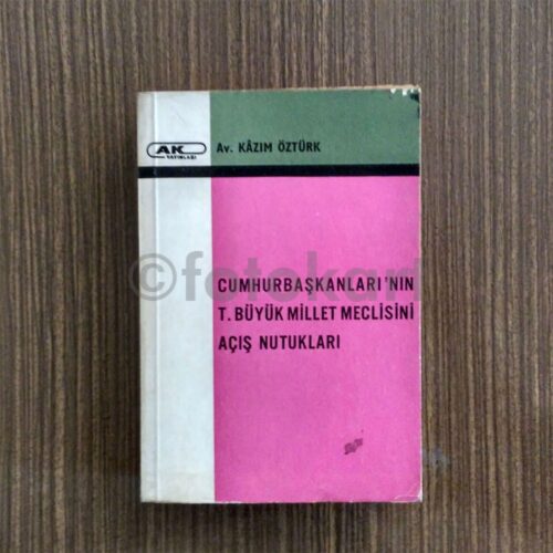 Cumhurbaşkanları'nın TBMM Açış Nutukları - Av. Kazım Öztürk