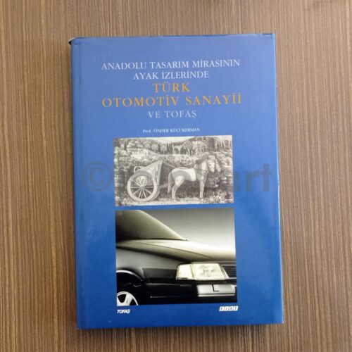 Anadolu Tasarım Mirasının... Türk Otomotiv Sanayi ve Tofaş - Önder Küçükerman, Prof.