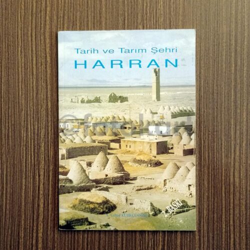 Tarih ve Tarım Şehri Harran - A. Cihat Kürkçüoğlu