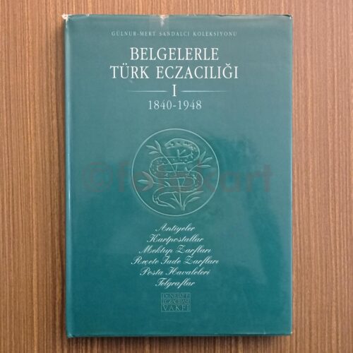 Belgelerle Türk Eczacılığı I - Mert Sandalcı