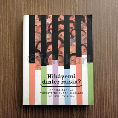 Hikayemi Dinler misin? Tanıklarla Türkiye'de İnsan Hakları ve Sivil Toplum