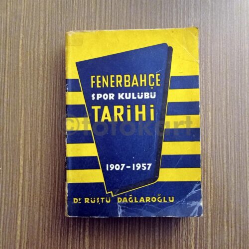 Fenerbahçe Spor Kulübü Tarihi 1907-1957 - Rüştü Dağlaroğlu, Dr. (İmzalı)