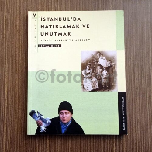 İstanbul'da Hatırlamak ve Unutmak - Leyla Neyzi