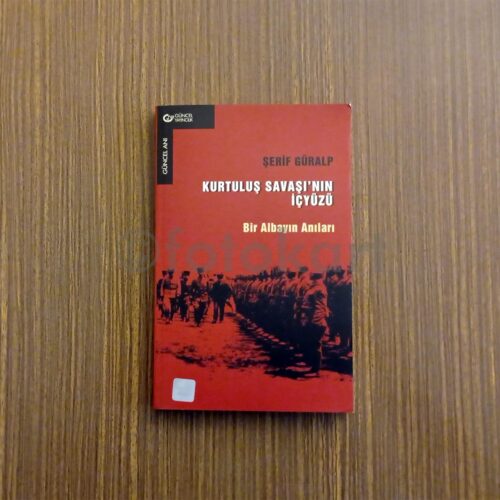Kurtuluş Savaşı'nın İç Yüzü, Bir Albayın Anıları - Şerif Güralp