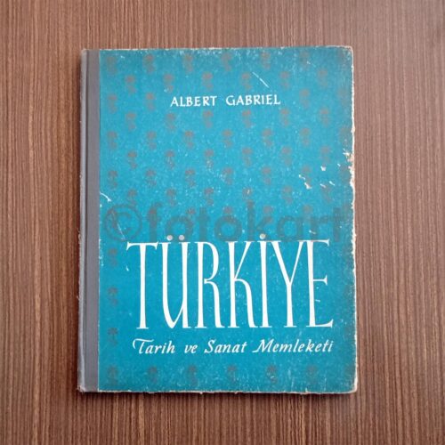 Türkiye Tarih ve Sanat Memleketi - Albert Gabriel