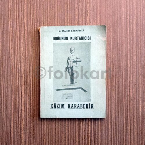 Doğunun Kurtarıcısı Kazım Karabekir - Mahir Baranseli