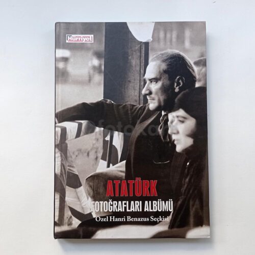 Atatürk Fotoğrafları Albümü - Özel Hanri Benazus Seçkisi (Hürriyet)