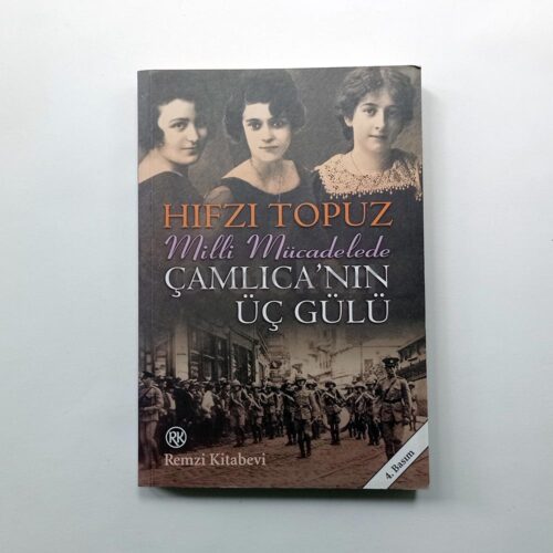 Milli Mücadelede Çamlıca'nın Üç Gülü - Hıfzı Topuz