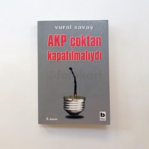AKP Çoktan Kapatılmalıydı - Vural Savaş (İmzalı)