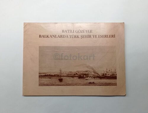 Batılı Gözüyle Balkanlarda Türk Şehir ve Eserler Gravür Baskı Albüm