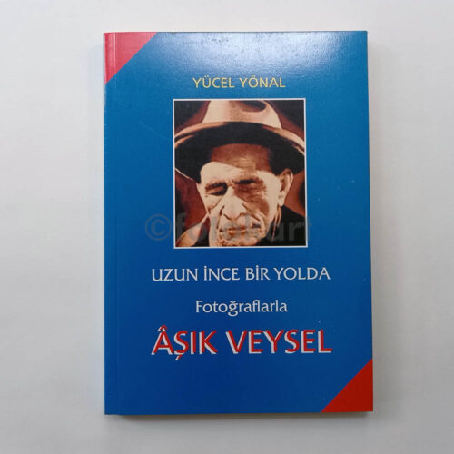 Uzun İnce Bir Yolda, Fotoğraflarla Aşık Veysel - Yücel Yönal