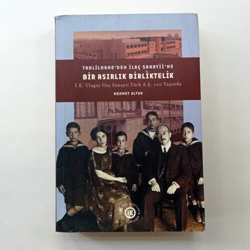 İ.E. Ulagay İlaç Sanayi 100 Yaşında - Mehmet Altun