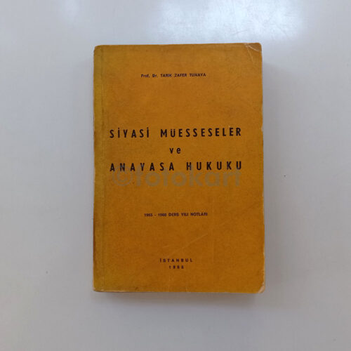 Siyasi Müesseseler ve Anayasa Hukuku - Tarık Zafer Tunaya (1965-66 Ders Yılı Notları)