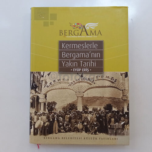Kermeslerle Bergama'nın Yakın Tarihi - Eyüp Eriş