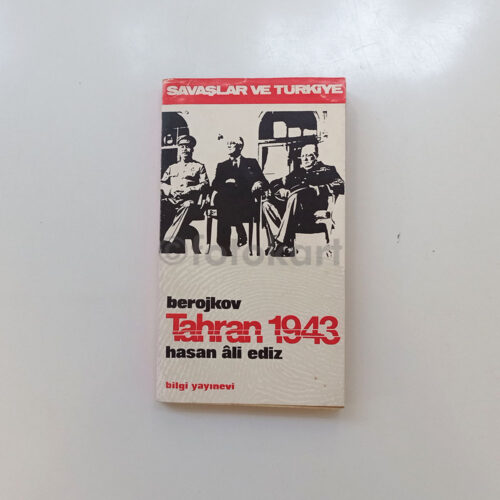 Savaşlar ve Türkiye - Berojkov Tahran 1943 - Hasan Ali Ediz