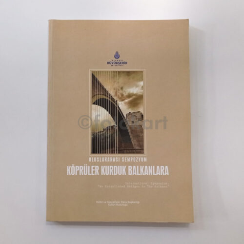 Köprüler Kurduk Balkanlara - İBB Uluslararası Sempozyum, 2008